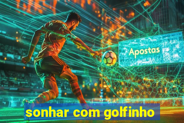 sonhar com golfinho